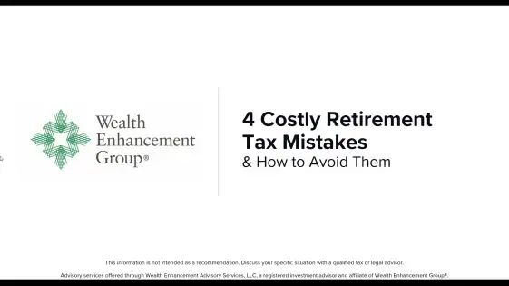 Video: 4 Costly Retirement Tax Mistakes &amp; How to Avoid Them